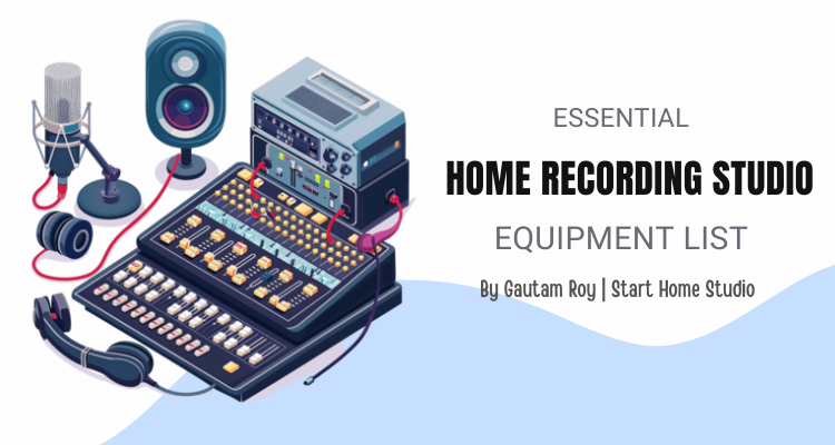 Essential Home Recording Studio Equipment List